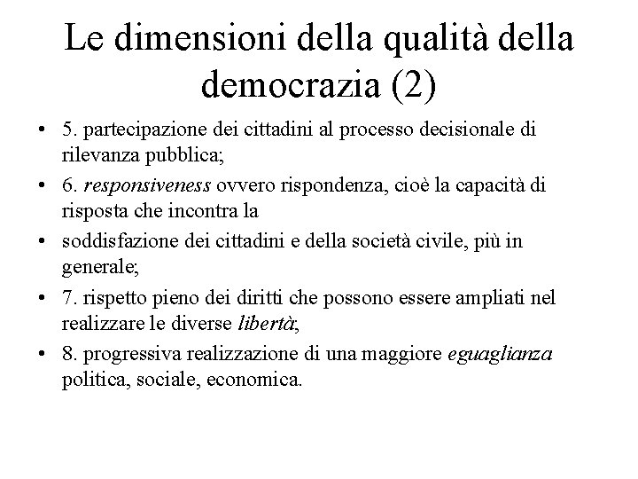 Le dimensioni della qualità della democrazia (2) • 5. partecipazione dei cittadini al processo