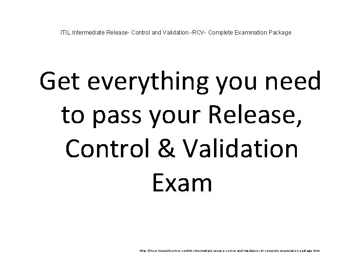 ITIL Intermediate Release- Control and Validation -RCV- Complete Examination Package 1 Get everything you ITIL Intermediate Release- Control and Validation -RCV- Complete Examination Package 1 Get everything you
