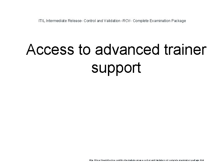 ITIL Intermediate Release- Control and Validation -RCV- Complete Examination Package 1 Access to advanced ITIL Intermediate Release- Control and Validation -RCV- Complete Examination Package 1 Access to advanced