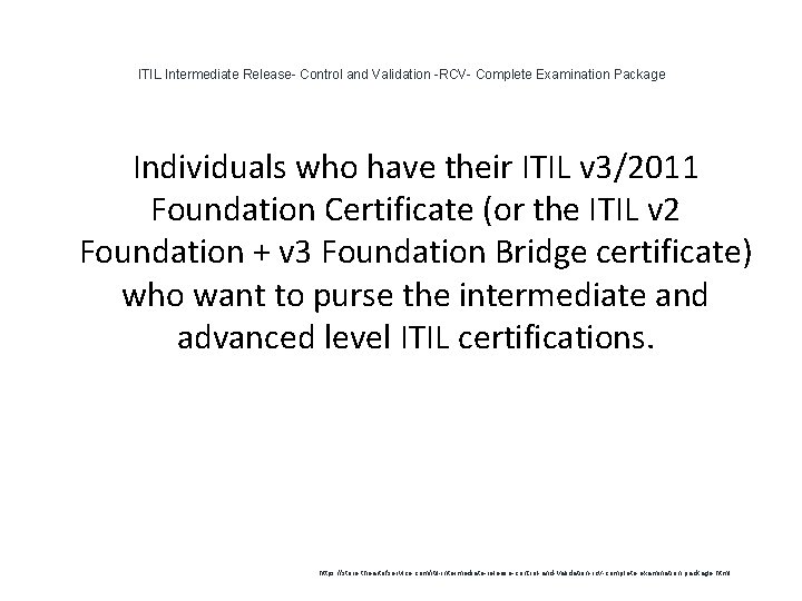 ITIL Intermediate Release- Control and Validation -RCV- Complete Examination Package Individuals who have their ITIL Intermediate Release- Control and Validation -RCV- Complete Examination Package Individuals who have their