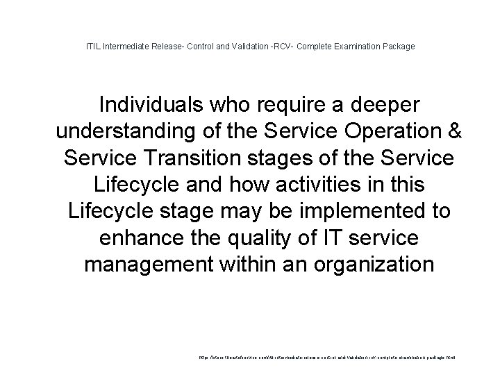 ITIL Intermediate Release- Control and Validation -RCV- Complete Examination Package Individuals who require a ITIL Intermediate Release- Control and Validation -RCV- Complete Examination Package Individuals who require a