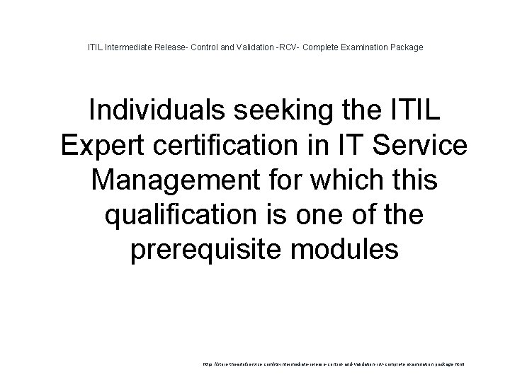 ITIL Intermediate Release- Control and Validation -RCV- Complete Examination Package Individuals seeking the ITIL ITIL Intermediate Release- Control and Validation -RCV- Complete Examination Package Individuals seeking the ITIL