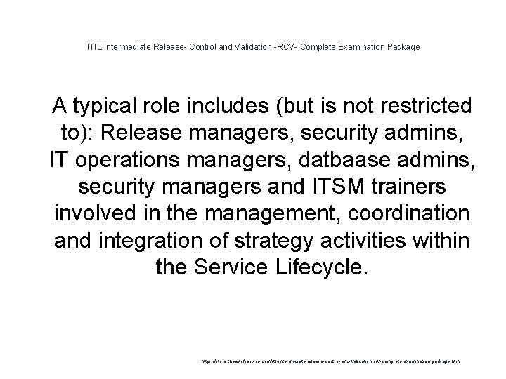 ITIL Intermediate Release- Control and Validation -RCV- Complete Examination Package 1 A typical role ITIL Intermediate Release- Control and Validation -RCV- Complete Examination Package 1 A typical role