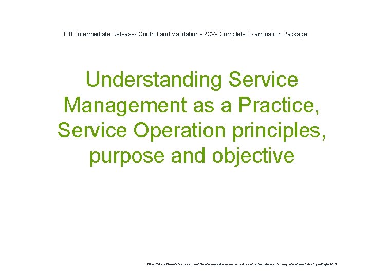 ITIL Intermediate Release- Control and Validation -RCV- Complete Examination Package Understanding Service Management as ITIL Intermediate Release- Control and Validation -RCV- Complete Examination Package Understanding Service Management as