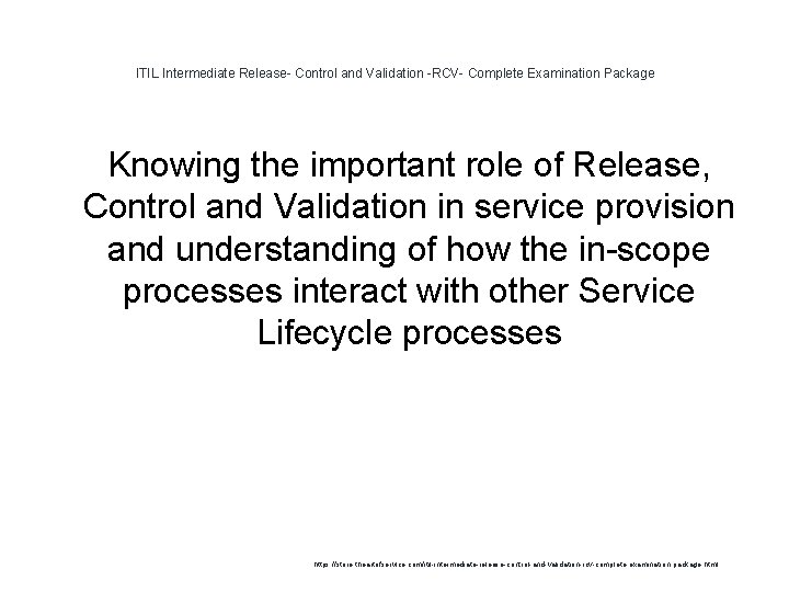ITIL Intermediate Release- Control and Validation -RCV- Complete Examination Package Knowing the important role ITIL Intermediate Release- Control and Validation -RCV- Complete Examination Package Knowing the important role