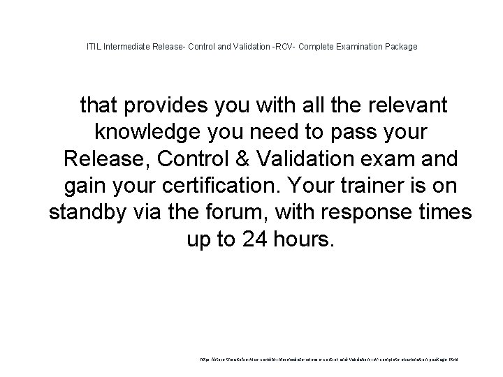 ITIL Intermediate Release- Control and Validation -RCV- Complete Examination Package that provides you with ITIL Intermediate Release- Control and Validation -RCV- Complete Examination Package that provides you with