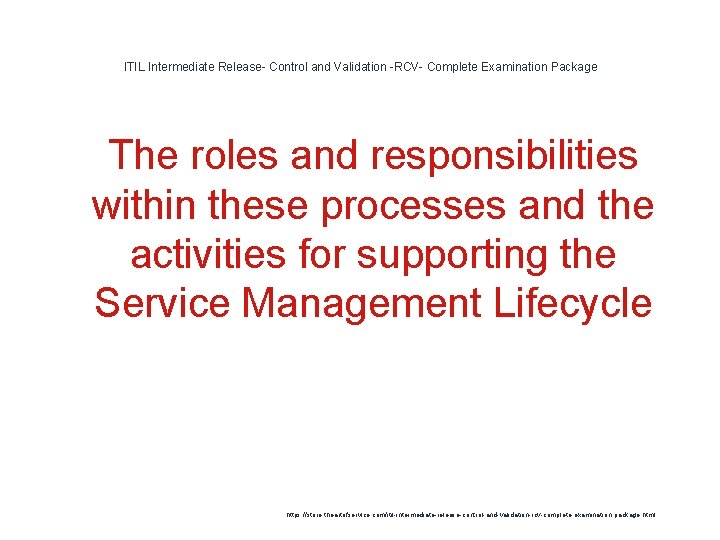 ITIL Intermediate Release- Control and Validation -RCV- Complete Examination Package 1 The roles and ITIL Intermediate Release- Control and Validation -RCV- Complete Examination Package 1 The roles and
