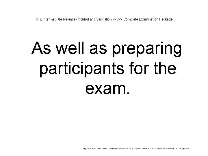ITIL Intermediate Release- Control and Validation -RCV- Complete Examination Package 1 As well as ITIL Intermediate Release- Control and Validation -RCV- Complete Examination Package 1 As well as