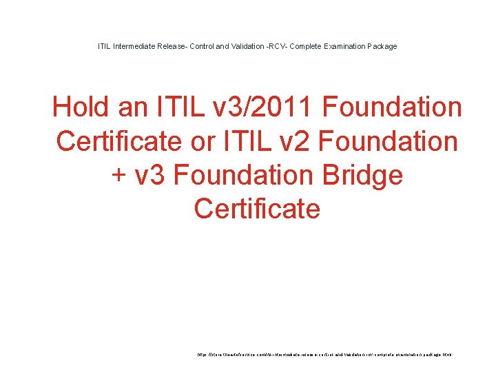 ITIL Intermediate Release- Control and Validation -RCV- Complete Examination Package 1 Hold an ITIL ITIL Intermediate Release- Control and Validation -RCV- Complete Examination Package 1 Hold an ITIL