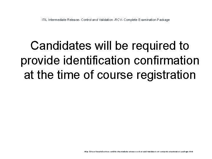 ITIL Intermediate Release- Control and Validation -RCV- Complete Examination Package Candidates will be required ITIL Intermediate Release- Control and Validation -RCV- Complete Examination Package Candidates will be required