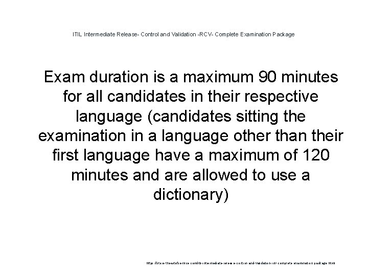 ITIL Intermediate Release- Control and Validation -RCV- Complete Examination Package 1 Exam duration is ITIL Intermediate Release- Control and Validation -RCV- Complete Examination Package 1 Exam duration is