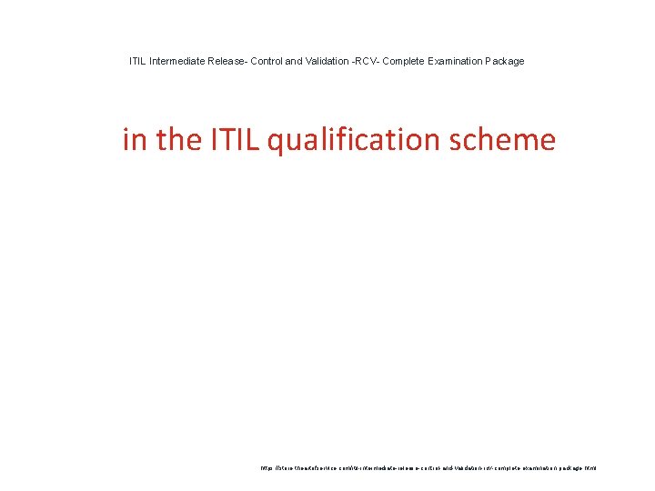 ITIL Intermediate Release- Control and Validation -RCV- Complete Examination Package 1 in the ITIL ITIL Intermediate Release- Control and Validation -RCV- Complete Examination Package 1 in the ITIL