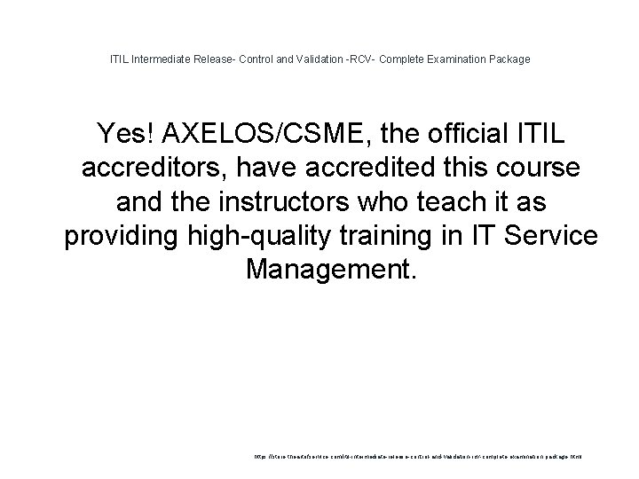 ITIL Intermediate Release- Control and Validation -RCV- Complete Examination Package Yes! AXELOS/CSME, the official ITIL Intermediate Release- Control and Validation -RCV- Complete Examination Package Yes! AXELOS/CSME, the official