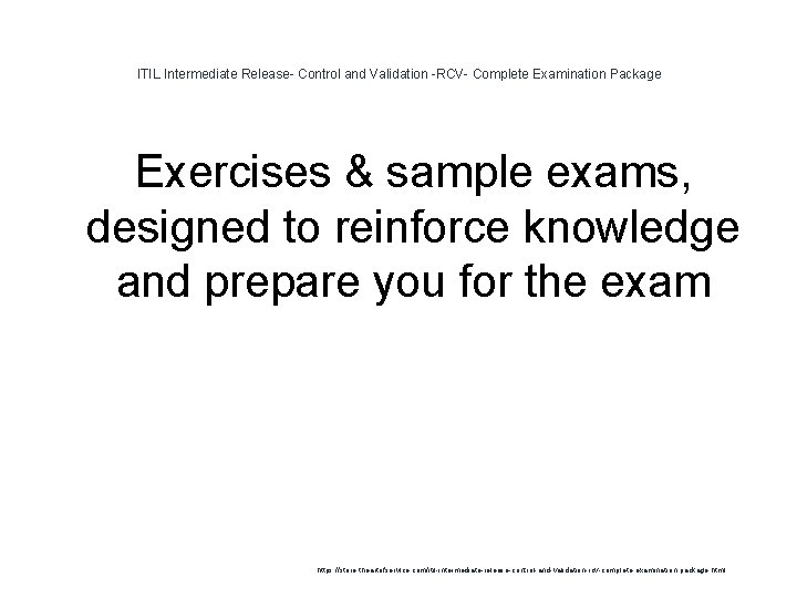 ITIL Intermediate Release- Control and Validation -RCV- Complete Examination Package Exercises & sample exams, ITIL Intermediate Release- Control and Validation -RCV- Complete Examination Package Exercises & sample exams,