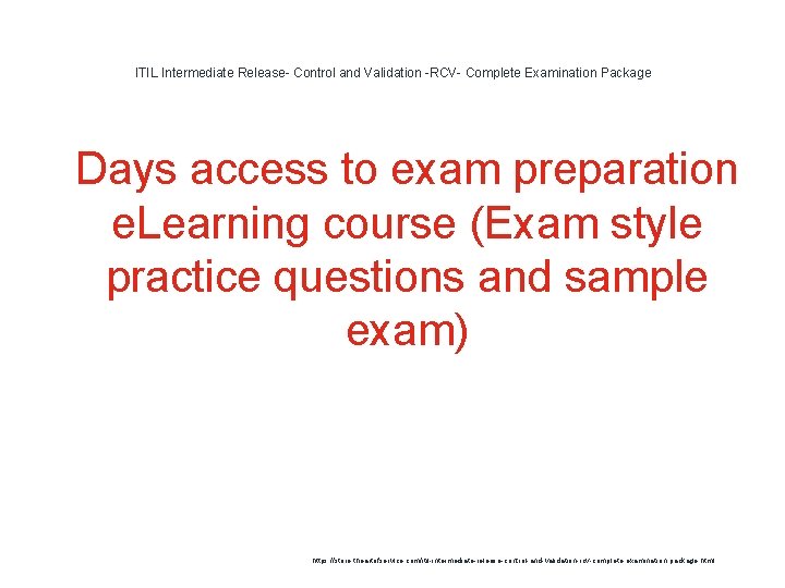 ITIL Intermediate Release- Control and Validation -RCV- Complete Examination Package 1 Days access to ITIL Intermediate Release- Control and Validation -RCV- Complete Examination Package 1 Days access to