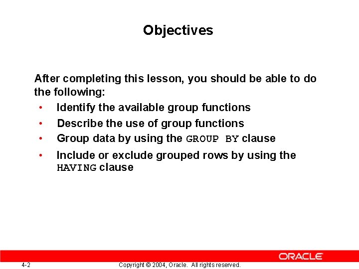 Objectives After completing this lesson, you should be able to do the following: •