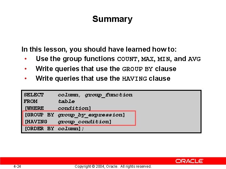 Summary In this lesson, you should have learned how to: • Use the group