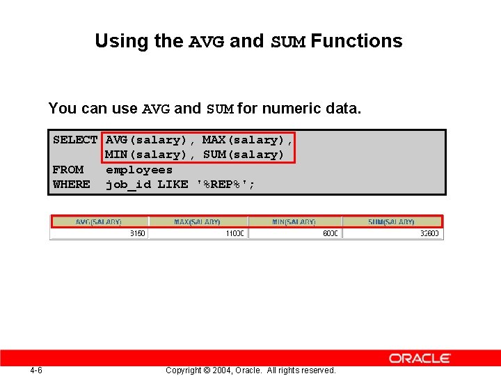 Using the AVG and SUM Functions You can use AVG and SUM for numeric