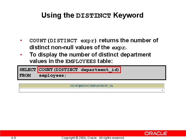 Using the DISTINCT Keyword • • COUNT(DISTINCT expr) returns the number of distinct non-null