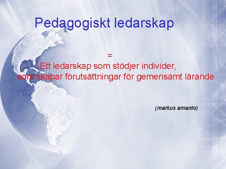 Pedagogiskt ledarskap = Ett ledarskap som stödjer individer, som skapar förutsättningar för gemensamt lärande