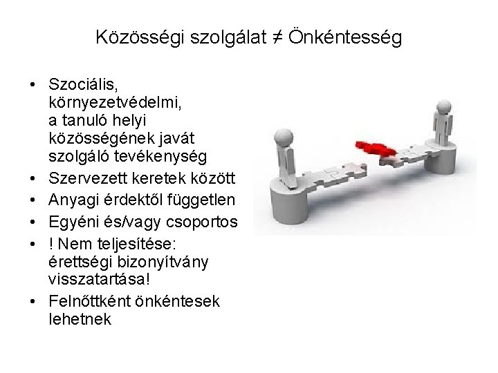 Közösségi szolgálat ≠ Önkéntesség • Szociális, környezetvédelmi, a tanuló helyi közösségének javát szolgáló tevékenység