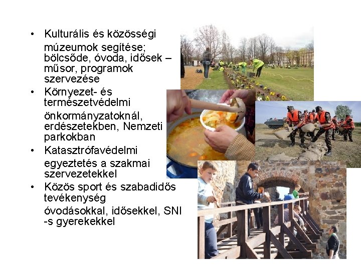  • Kulturális és közösségi múzeumok segítése; bölcsőde, óvoda, idősek – műsor, programok szervezése