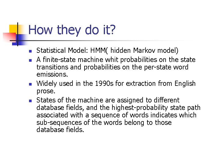 How they do it? n n Statistical Model: HMM( hidden Markov model) A finite-state