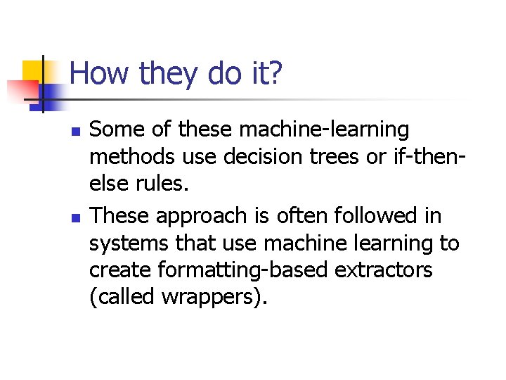 How they do it? n n Some of these machine-learning methods use decision trees