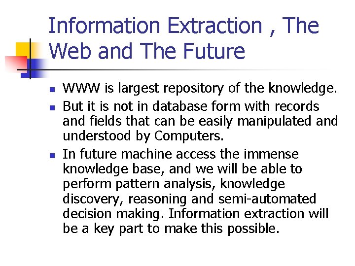 Information Extraction , The Web and The Future n n n WWW is largest