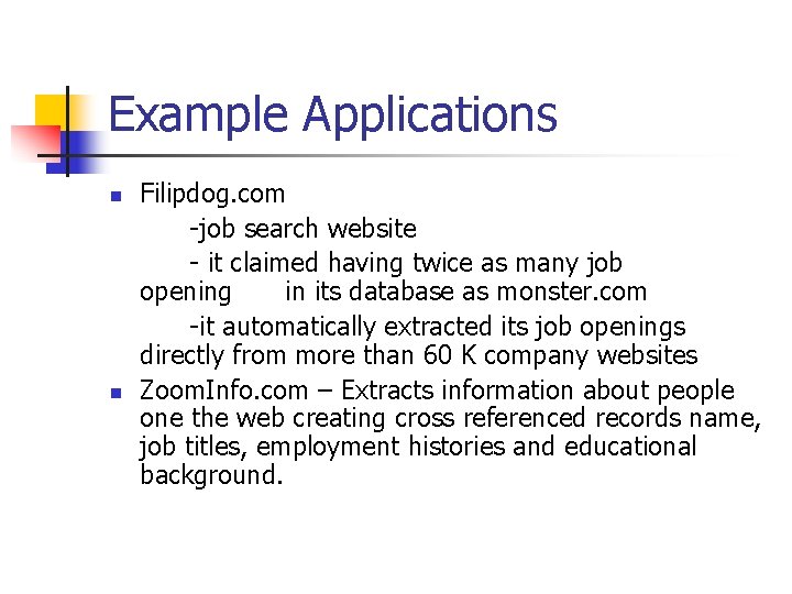 Example Applications n n Filipdog. com -job search website - it claimed having twice