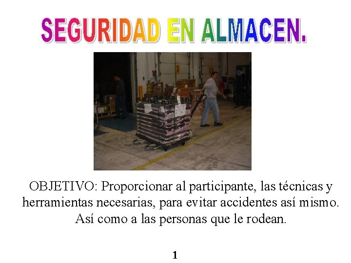 OBJETIVO: Proporcionar al participante, las técnicas y herramientas necesarias, para evitar accidentes así mismo.