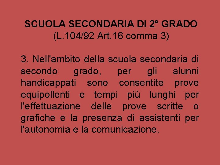 SCUOLA SECONDARIA DI 2° GRADO (L. 104/92 Art. 16 comma 3) 3. Nell'ambito della