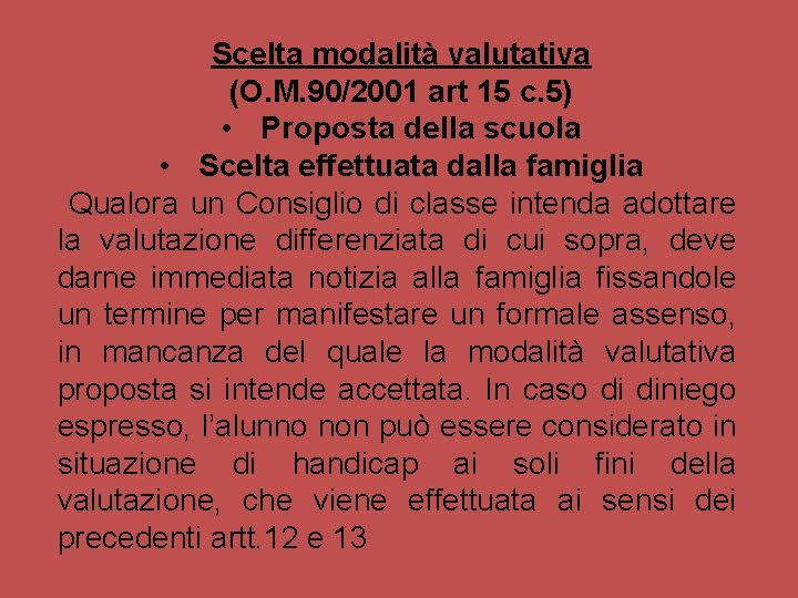 Scelta modalità valutativa (O. M. 90/2001 art 15 c. 5) • Proposta della scuola