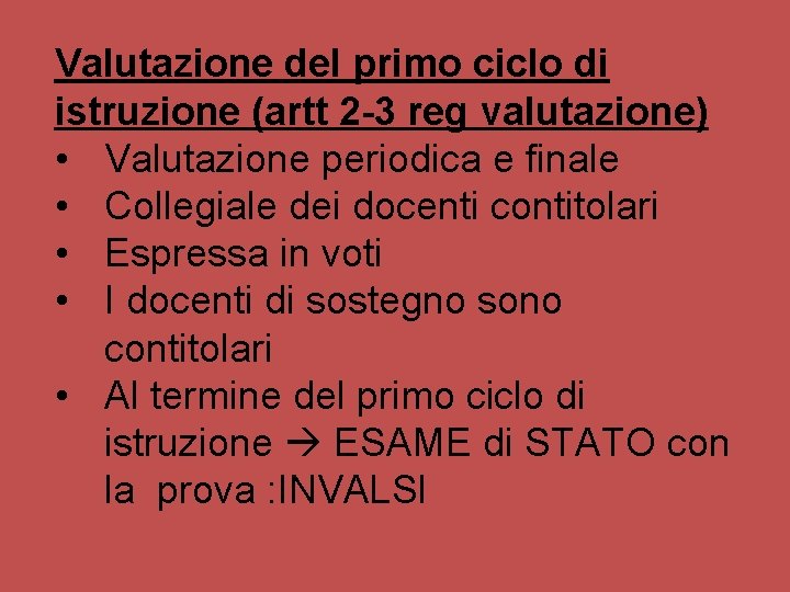 Valutazione del primo ciclo di istruzione (artt 2 -3 reg valutazione) • Valutazione periodica