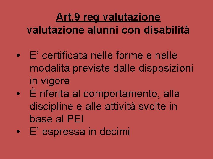 Art. 9 reg valutazione alunni con disabilità • E’ certificata nelle forme e nelle