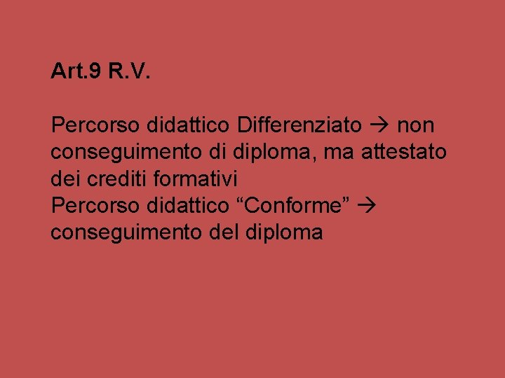 Art. 9 R. V. Percorso didattico Differenziato non conseguimento di diploma, ma attestato dei