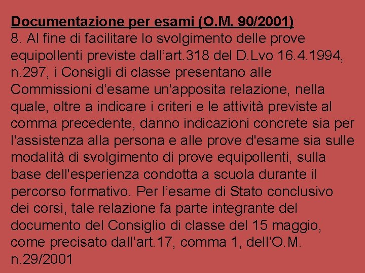 Documentazione per esami (O. M. 90/2001) 8. Al fine di facilitare lo svolgimento delle Documentazione per esami (O. M. 90/2001) 8. Al fine di facilitare lo svolgimento delle
