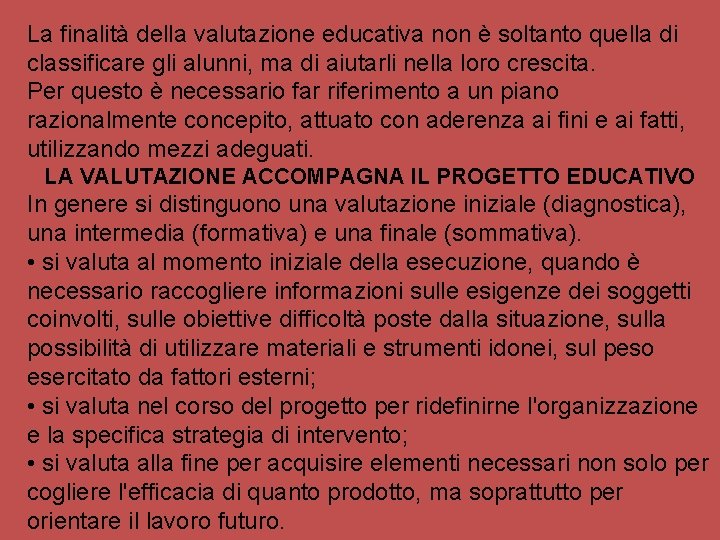 La finalità della valutazione educativa non è soltanto quella di classificare gli alunni, ma