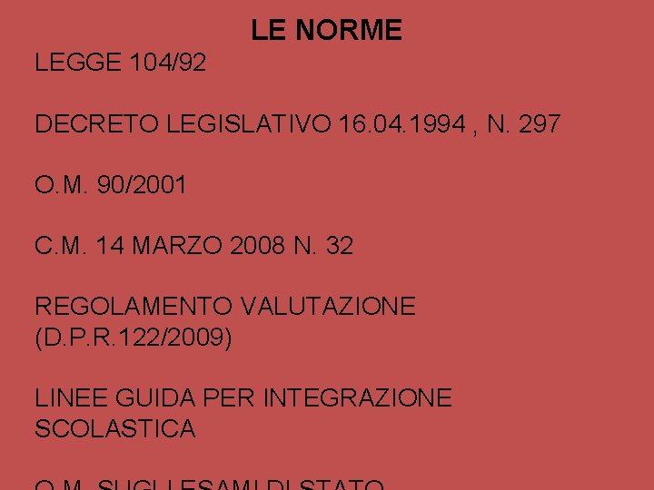 LE NORME LEGGE 104/92 DECRETO LEGISLATIVO 16. 04. 1994 , N. 297 O. M.