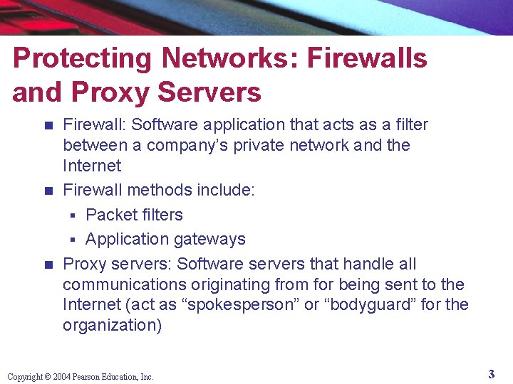 Protecting Networks: Firewalls and Proxy Servers Firewall: Software application that acts as a filter