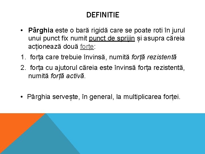 DEFINITIE • Pârghia este o bară rigidă care se poate roti în jurul unui