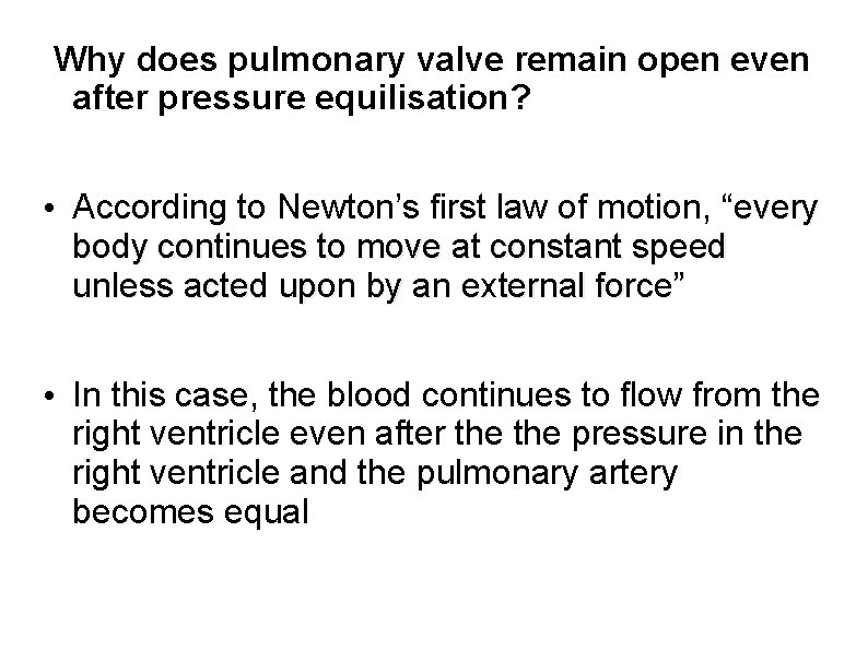  Why does pulmonary valve remain open even after pressure equilisation? • According to