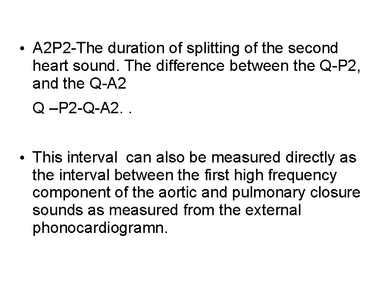  • A 2 P 2 -The duration of splitting of the second heart