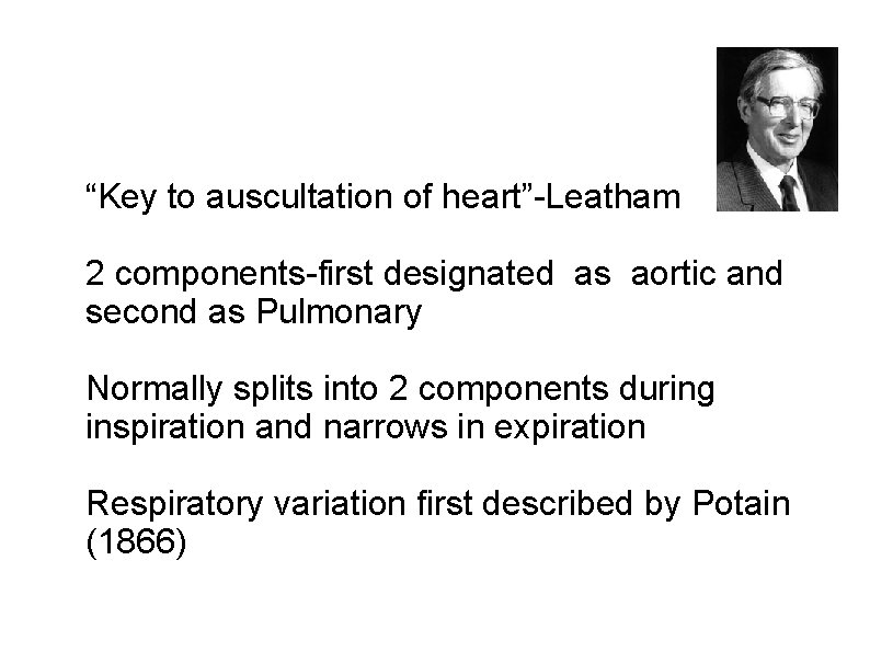 “Key to auscultation of heart”-Leatham 2 components-first designated as aortic and second as Pulmonary