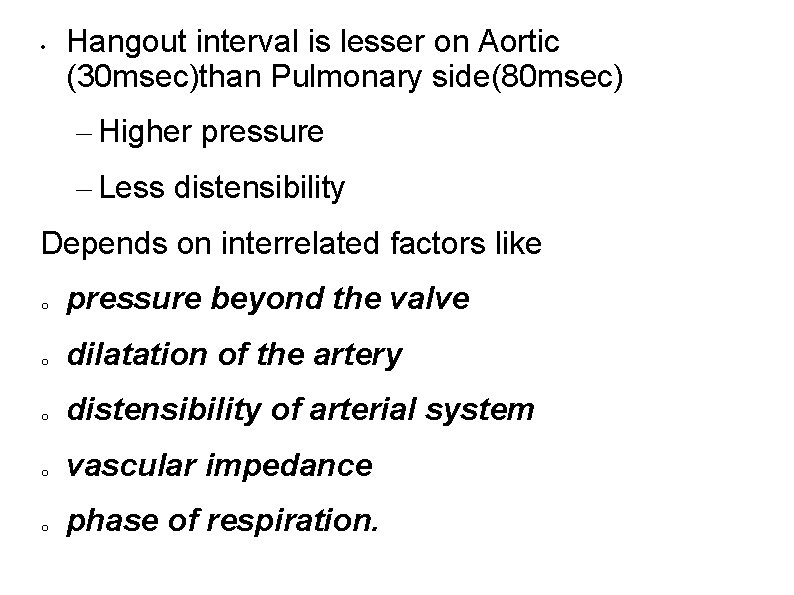  • Hangout interval is lesser on Aortic (30 msec)than Pulmonary side(80 msec) –