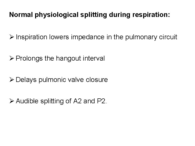 Normal physiological splitting during respiration: Inspiration lowers impedance in the pulmonary circuit Prolongs the