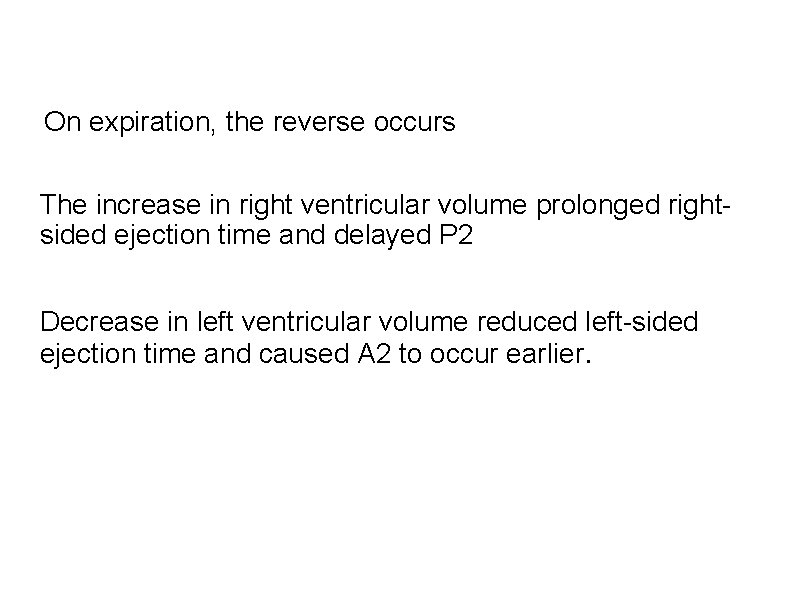 On expiration, the reverse occurs The increase in right ventricular volume prolonged rightsided ejection