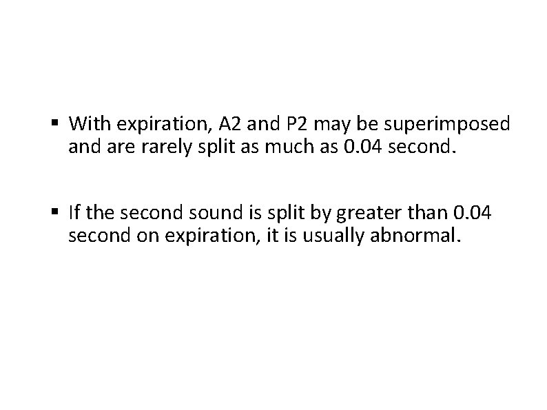  With expiration, A 2 and P 2 may be superimposed and are rarely