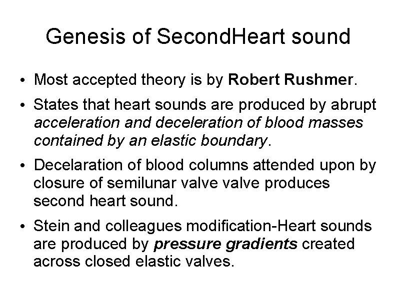 Genesis of Second. Heart sound • Most accepted theory is by Robert Rushmer. •