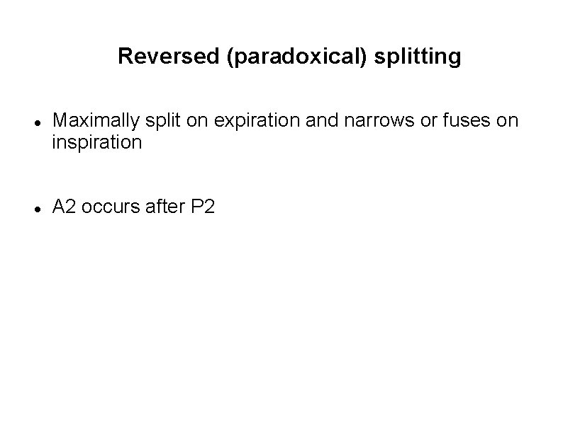  Reversed (paradoxical) splitting Maximally split on expiration and narrows or fuses on inspiration